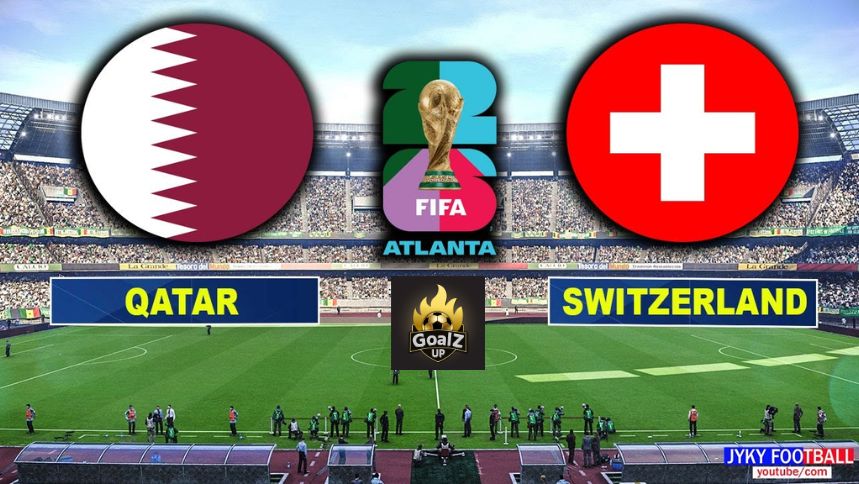 Qatar vs Switzerland World Cup 2026 | Live, Match Time, Prediction Qatar vs Switzerland World Cup 2026